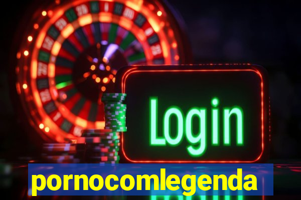 pornocomlegenda